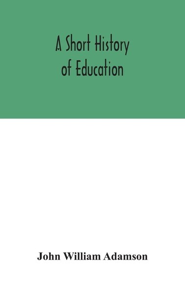 John William Adamson | A Short History Of Education | Buch | Englisch (2020)-image