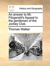 An answer to Mr. Fitzgerald's Appeal to the gen. Walker<|