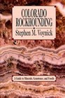Colorado Rockhounding : A Guide to Minerals, Gemstones, and Fossils by Stephen M. Voynick (Paperback, Revised)