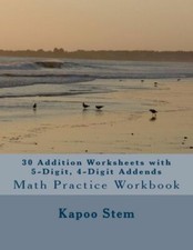 30 Addition Worksheets With 5-Digit, 4-Digit Addends: Math Practice Workbook