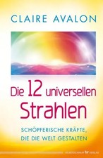 Die 12 universellen Strahlen | Schöpferische Kräfte, die die Welt gestalten
