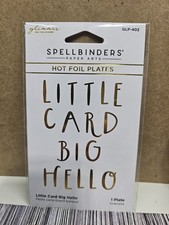 SPELLBINDERS Little Card Big Hello GLP-402 Glimmer Hot Foil Plate Phrase