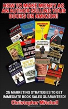 How To Make Money As An Author Selling Your Books On Amazon!: 25 Marketing St-,