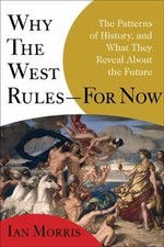 Why the West Rules--for Now: The Patterns of History, and What They Reveal...