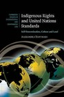 Indigenous Rights and United Nations Standards: Self-determination, Culture and Land by Alexandra Xanthaki (Hardback, 2007)