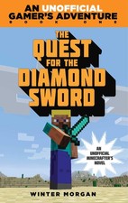 The Quest for the Diamond Sword: An Unofficial Gamer's Adventure, Book One -...