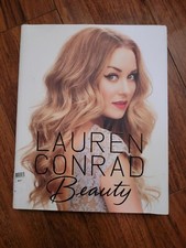 Lauren Conrad Beauty by Elise Loehnen and Lauren Conrad (2012, Hardcover)
