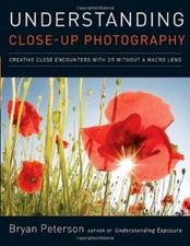 Understanding Close-Up Photography: Creative Clos... by Bryan Peterson Paperback