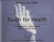 TOUCH FOR HEALTH: A PRACTICAL GUIDE TO NATURAL HEALTH WITH By John Thie Mint