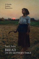 Bread on My Mother's Table: A Danube ..., Andor, Ingrid