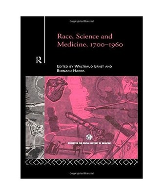 Race, Science and Medicine, 1700-1960