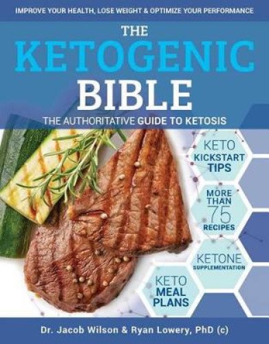 The Ketogenic Bible: The Authoritative Guide to Ketosis by Jacob Wilson - Picture 1 of 2