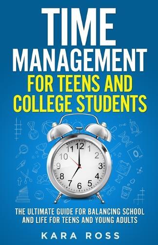 Thumbnail - Kara Ross Time Management For Teens And College Students (taschenbuch)