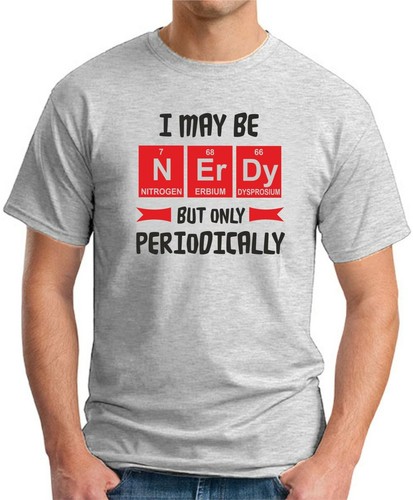 I MAY BE NERDY BUT ONLY PERIODICALLY T-SHIRT > Funny Slogan Novelty Men's Top - Picture 22 of 22