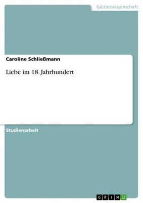Liebe im 18. Jahrhundert Caroline Schließmann