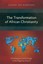 NEW The Transformation Of African Christianity by Sunday... BOOK (Paperback)