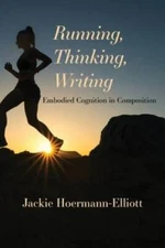 Running, Thinking, Writing: Embodied Cognition in Composition - Paperback - GOOD