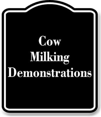 Cow Milking Demonstrations BLACK Aluminum Composite Sign