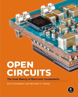 Open Circuits: The Inner Beauty of Electronic Components (Packaging may vary), O