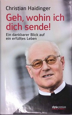 Geh, wohin ich dich sende! : ein dankbarer Blick auf ein erfülltes Leben. Haidin