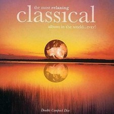 The Most Relaxing Classical Album in the World...Ever CD New & Sealed