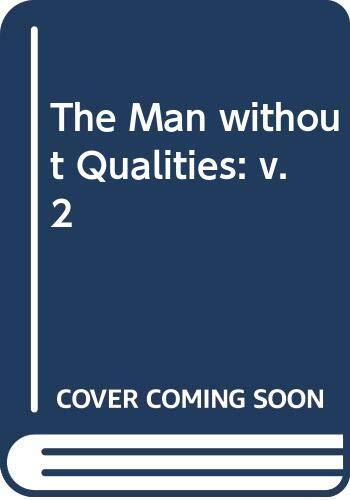 THE MAN WITHOUT QUALITIES, VOL. 2: THE LIKE OF IT NOW By Robert Musil & Eithne
