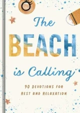 The Beach is Calling: 90 Devotions for Rest and Relaxation by DaySpring, Good Bo