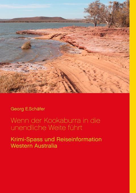 Wenn Der Kookaburra In Die Unendliche Weite Führt | Georg E. Schäfer |