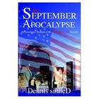 The September Apocalypse: An Eyewitness Account of the September 11th Disaster by Dennis Sinned (Paperback / softback, 2002)