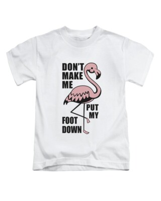 Don't Make Me Put My Foot Down Erwachsene T-Shirt Lustig Flamingo Oberteil Neu