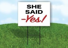 SHE SAID YES Plastic Yard Sign ROAD SIGN with Stand
