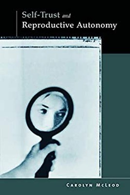 Self-Trust and Reproductive Autonomy Hardcover Carolyn McLeod