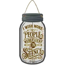 Fluent In Silence Novelty Metal Mason Jar Sign 4" x 8"