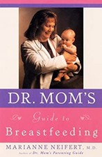 Dr. Mom's Guide to Breastfeeding Paperback Marianne R. Neifert