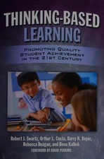 Thinking-Based Learning: Promoting Quality Student Achievement in the 21st Centu