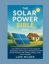 The Solar Power Bible 2026: The Complete Step-by-Step Guide to Designing, Instal