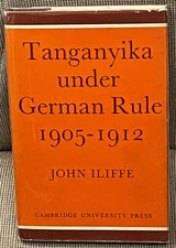 John Iliffe / TANGANYIKA UNDER GERMAN RULE 1905-1912 1st Edition 1969