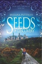 Seeds of Discovery (The Dusk Gate Chronicles) (Volume 1) by Puttroff, Breeana
