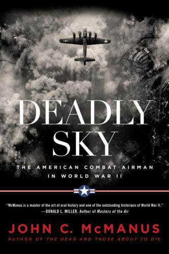 Deadly Sky: The American Combat Airman in World War II Deadly Sky: The American Combat Airman in World War II