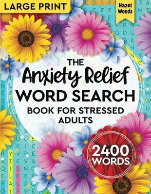 The Anxiety Relief Word Search Book for Stressed Adults: Boost Y