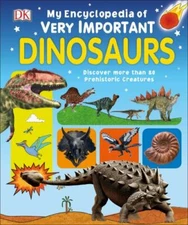 My Encyclopedia of Very Important Dinosaurs: Discover more than 80 Prehistoric 