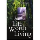 a Life Worth Living 9780595308392 by Todd Goldwyn Book