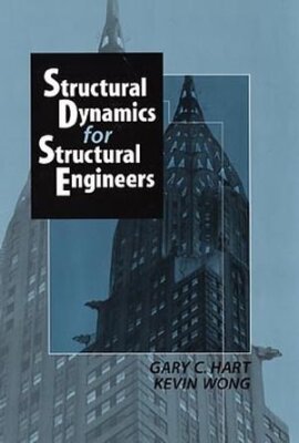 STRUCTURAL DYNAMICS FOR STRUCTURAL ENGINEERS By Gary C. Hart & Kevin Wong *Mint*