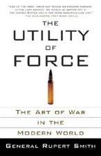 The Utility of Force: The Art of War in the Modern World - Paperback - VERY GOOD