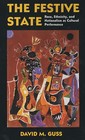 The Festive State: Race, Ethnicity and Nationalism as Cultural Performance by David M. Guss (Paperback, 2001)
