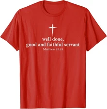 Well Done Good and Faithful Servant - Bible Verse Unisex T-Shirt