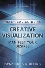Practical Guide to Creative Visualization: Manifest Your Desires - GOOD
