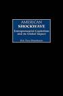 American Shockwave: Entrepreneurial Capitalism and its Global Impact by Kim Ezra Shienbaum (Hardback, 2002)
