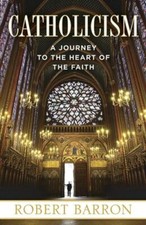 Catholicism: A Journey to the Heart o..., Robert Barron
