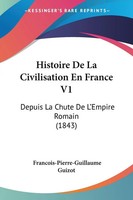 Francois-Pierre-Guillaume Guizot | Histoire De La Civilisation En France V1